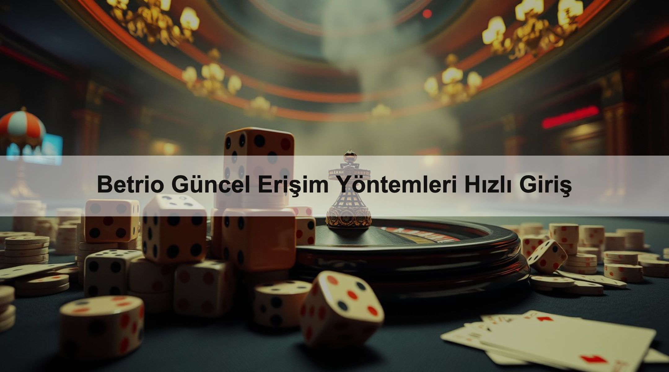 Betrio Güncel Erişim Yöntemleri Hızlı Giriş