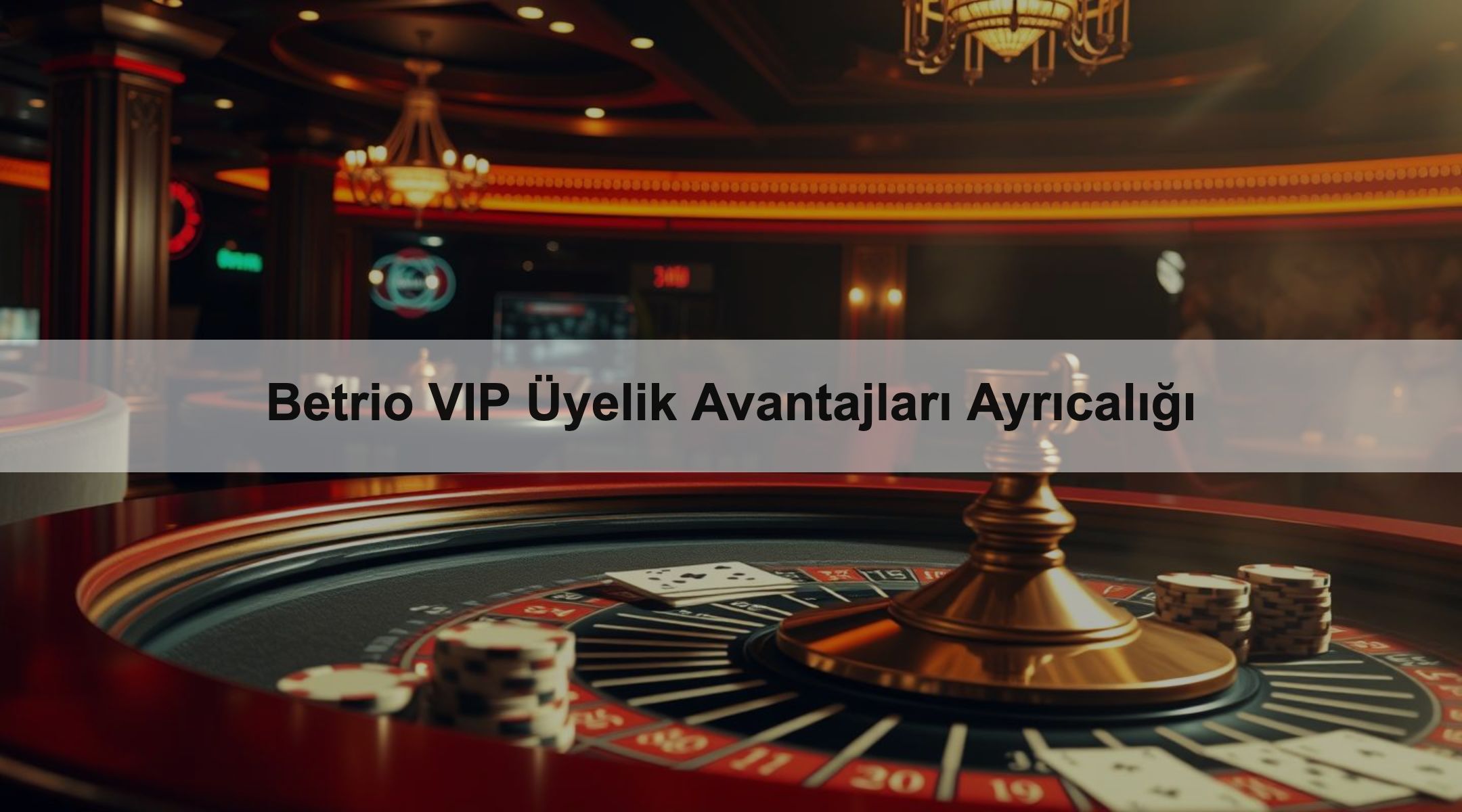 Betrio VIP Üyelik Avantajları Ayrıcalığı