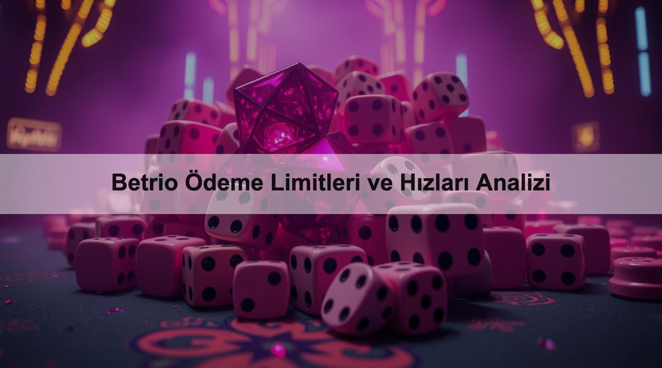 Betrio Ödeme Limitleri ve Hızları Analizi