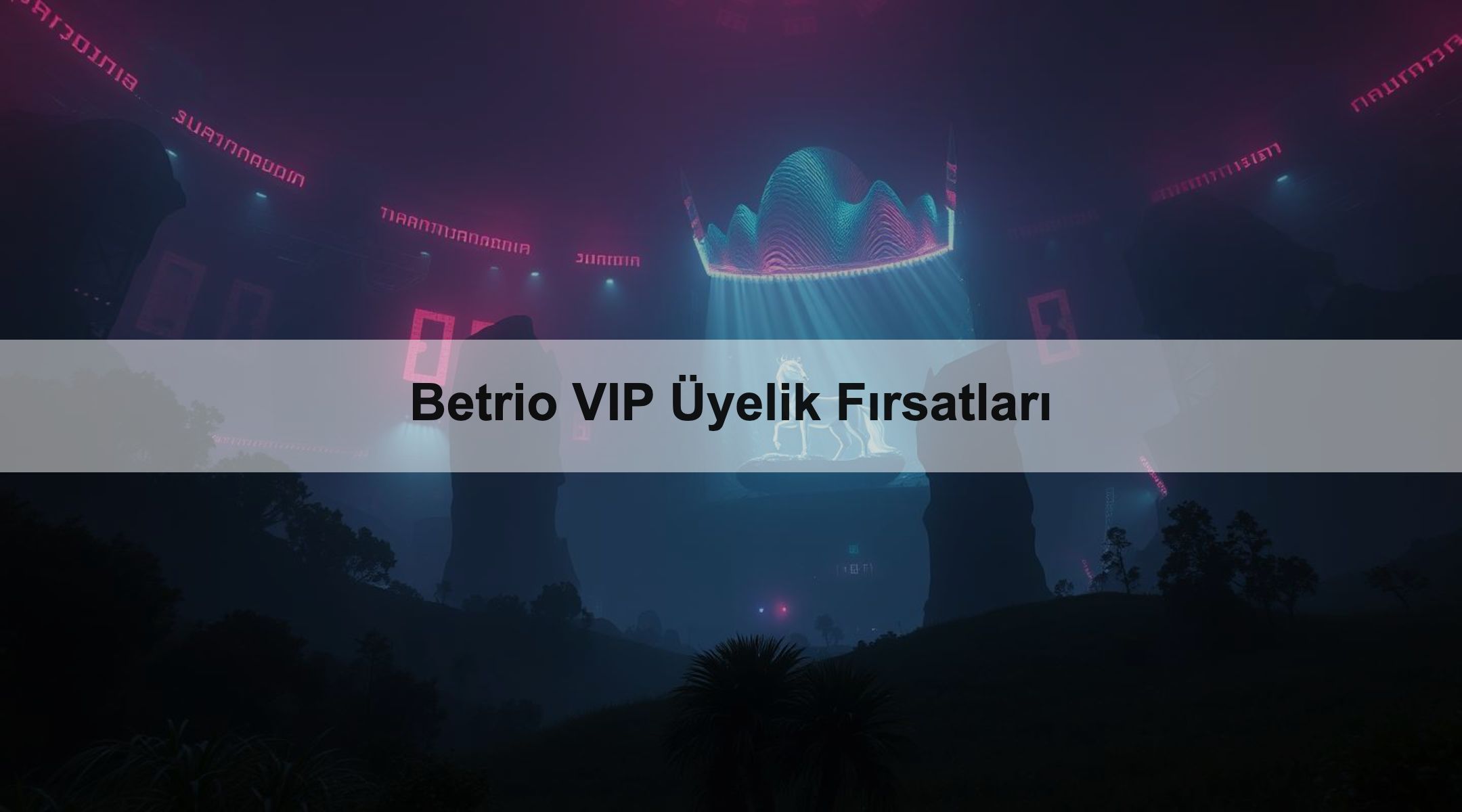 Betrio VIP Üyelik Fırsatları